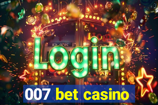 007 bet casino